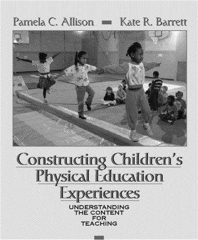 9780205175093: Constructing Children's Physical Education Experiences: Understanding the Content for Teaching