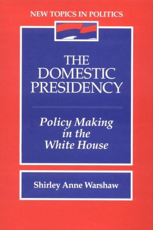 Stock image for Domestic Presidency, The: Policy-Making in the White House for sale by Wonder Book