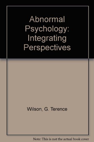 Abnormal Psychology: Integrating Perspectives (9780205175796) by G. Terence Wilson; Peter E. Nathan; K. Daniel O'Leary; Lee Anna Clark