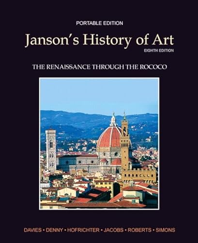 Janson's History of Art Portable Edition Book 3: The Renaissance through the Rococo Plus MyArtsLab with eText -- Access Card Package (8th Edition) (9780205176151) by Davies, Penelope J.E.; Denny, Walter B.; Hofrichter, Frima Fox; Jacobs, Joseph F.; Roberts, Ann S.; Simon, David L.