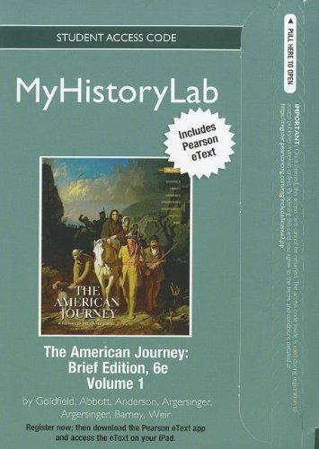 The American Journey: MyHistoryLab Pegasus With Pearson Etext Student Access Code Card (9780205180530) by Goldfield, David M.; Abbott, Carl; Anderson, Virginia; Argersinger, Jo Ann; Argersinger, Peter H.