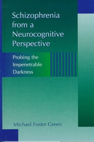 Beispielbild fr Schizophrenia from a Neurocognitive Perspective: Probing the Impenetrable Darkness zum Verkauf von Armadillo Books