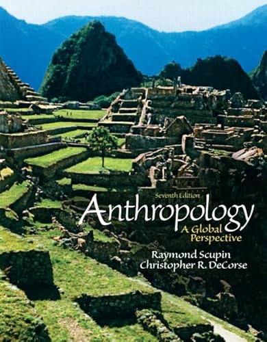 Anthropology: A Global Perspective Plus MyAnthroLab with eText -- Access Card Package (7th Edition) (9780205185849) by Scupin Ph.D., Raymond; DeCorse, Christopher R.