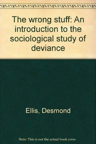 Stock image for The Wrong Stuff: An Introduction to the Sociological Study of Crime and Deviance (2nd Edition) Ellis, Desmond and DeKeseredy, Walter S. for sale by Aragon Books Canada