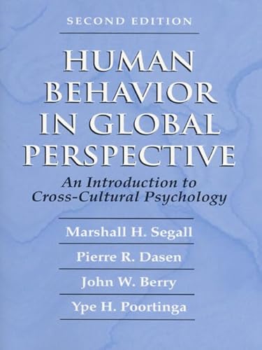 Human Behavior in Global Perspective: An Introduction to Cross Cultural Psychology (2nd Edition) (9780205188611) by Segall, Marshall H.; Dasen, Pierre R.; Berry, John W.; Poortinga, Ype H.