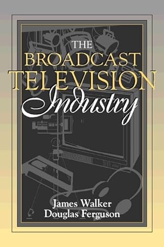 Beispielbild fr The Broadcast Television Industry: (Part of the Allyn & Bacon Series in Mass Communication) zum Verkauf von SecondSale