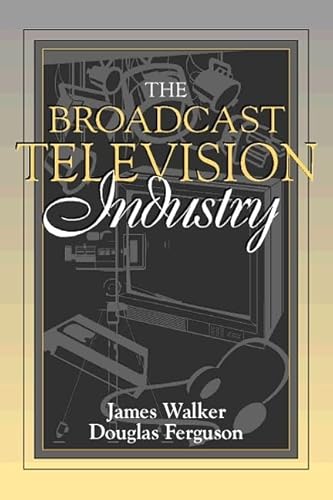 9780205189502: The Broadcast Television Industry: (Part of the Allyn & Bacon Series in Mass Communication)