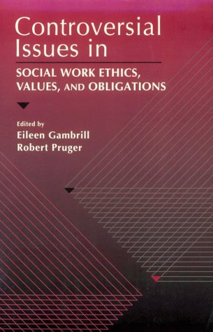Stock image for Controversial Issues in Social Work Ethics, Values, and Obligations for sale by Voyageur Book Shop
