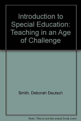 Introduction to Special Education: Teaching in an Age of Challenge (9780205195459) by Smith, Deborah Deutsch; Luckasson, Ruth