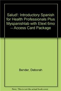 Salud! + MySpanishLab with eText 6month Access Card: Introductory Spanish for Health Professionals (Spanish Edition) (9780205197057) by University Of North Carolina At Chapel Hill; Bender, Deborah; Carl, Linda; Harlan, Christina; Henshaw, Robert