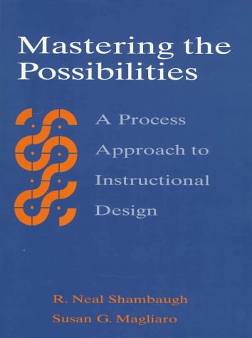 Stock image for Mastering the Possibilities : A Process Approach to Instructional Design for sale by Better World Books