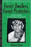 Beispielbild fr Forest Dwellers, Forest Protectors: Indigenous Models for International Development zum Verkauf von A Good Read, LLC