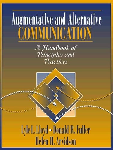 Augmentative and Alternative Communication: A Handbook of Principles and Practices (9780205198849) by Lloyd, Lyle L.; Fuller, Donald R.; Arvidson, Helen H.