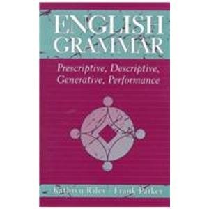 Beispielbild fr English Grammar: Prescriptive, Descriptive, Generative, Performance zum Verkauf von BooksRun