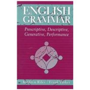 Stock image for English Grammar: Prescriptive, Descriptive, Generative, Performance for sale by Gulf Coast Books