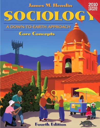 Sociology: A Down-to-Earth Approach Core Concepts: 2010 Census Update (9780205203383) by Henslin, James M.