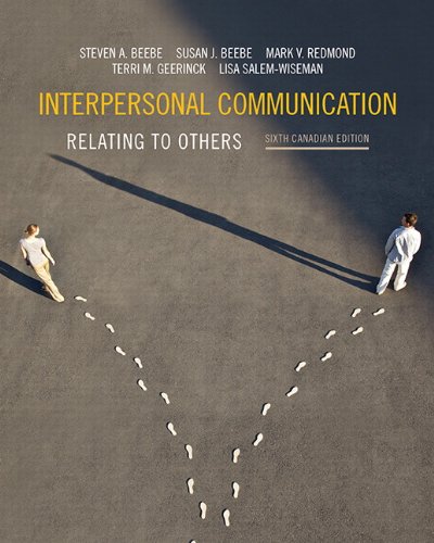 Interpersonal Communication: Relating to Others, Sixth Canadian Edition (6th Edition) (9780205207992) by Beebe, Steven A.; Beebe, Susan J.; Redmond, Mark V.; Geerinck, Terri M.