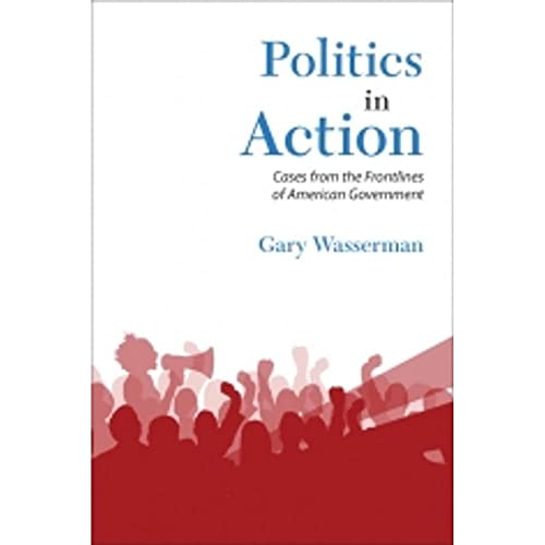 9780205210497: Politics in Action: Cases From the Frontlines of American Government