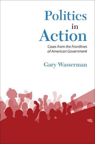 Imagen de archivo de Politics in Action: Cases From the Frontlines of American Government a la venta por BooksRun