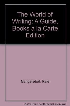 Beispielbild fr The World of Writing: A Guide, Books a la Carte Edition zum Verkauf von Iridium_Books