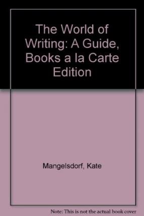 Imagen de archivo de The World of Writing: A Guide, Books a la Carte Edition a la venta por Iridium_Books