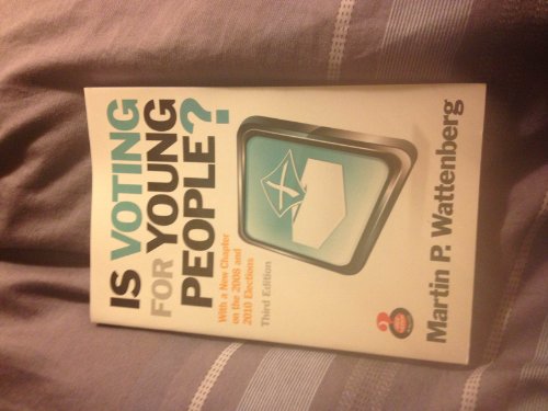 Is Voting for Young People? (3rd Edition) (Great Questions in Politics) (9780205217724) by Wattenberg, Martin P.