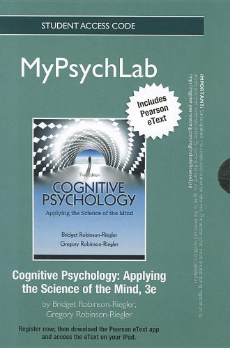 Cognitive Pyschology: A New Science of the Mind MyPsychLab Access Code: Inlcudes Pearson eText (9780205230891) by Robinson-Riegler, Bridget; Robinson-Riegler, Gregory L.