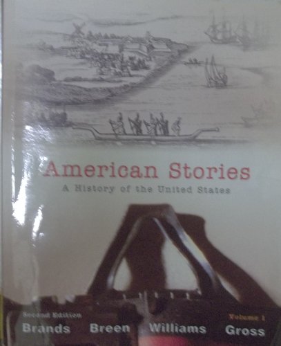 American Stories: A History of the United States (9780205243617) by Brands, H. W.; Breen, T. H.; Williams, R. Hal; Gross, Ariela J.