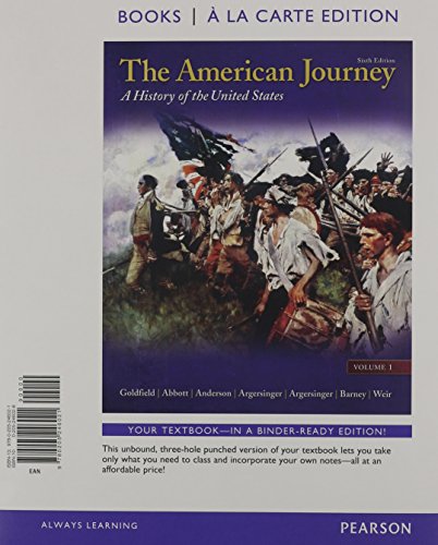 The American Journey: A History of the United States, Books a La Carte Edition (9780205246496) by Goldfield, David; Abbott, Carl; Anderson, Virginia Dejohn; Argersinger, Jo Ann E.; Argersinger, Peter H.