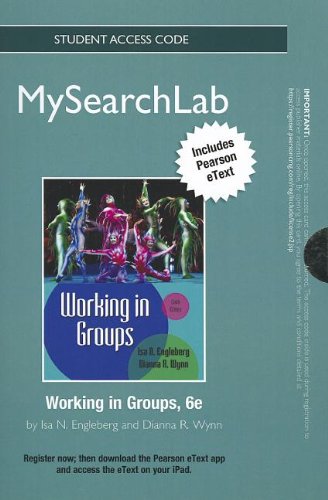 MySearchLab with eText -- Standalone Access Card -- for Working in Groups (6th Edition) (9780205250196) by Engleberg, Isa N.; Wynn, Dianna R.