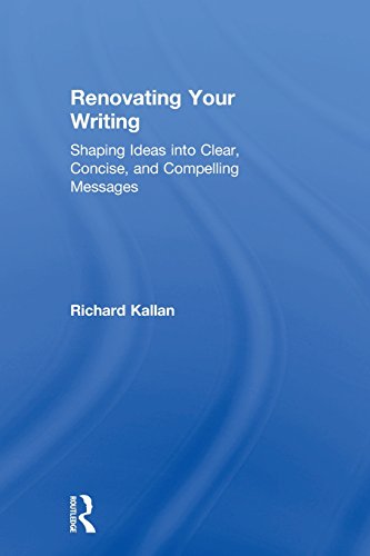 Stock image for Renovating Your Writing: Shaping Ideas into Clear, Concise, and Compelling Messages for sale by SecondSale
