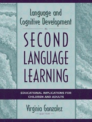 Stock image for Language and Cognitive Development in Second Language Learning: Educational Implications for Children and Adults for sale by BooksRun
