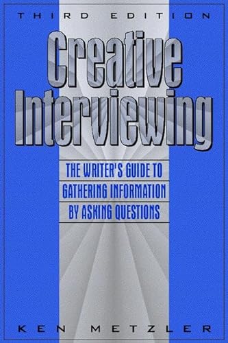 Beispielbild fr Creative Interviewing : The Writer's Guide to Gathering Information by Asking Questions zum Verkauf von Better World Books