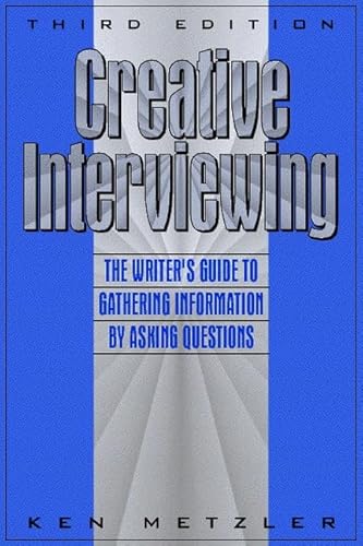 9780205262588: Creative Interviewing: The Writer's Guide to Gathering Information by Asking Questions