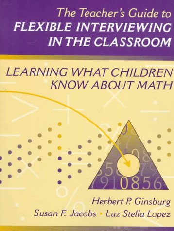 Beispielbild fr Teacher's Guide to Flexible Interviewing in the Classroom, The: Learning What Children Know About Math zum Verkauf von SecondSale