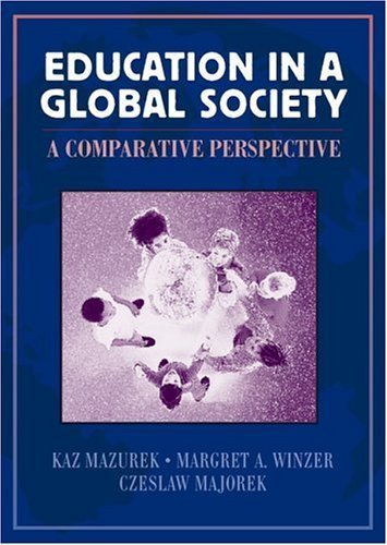 Education in a Global Society: A Comparative Perspective (9780205267521) by Mazurek, Kas; Winzer, Margret A.; Majorek, Czeslaw