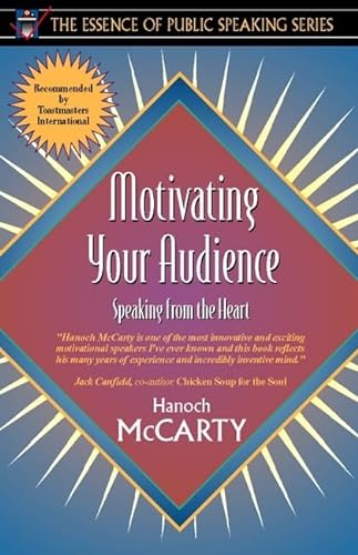 Motivating Your Audience: Speaking to the Heart (Part of the Essence of Public Speaking Series) (9780205268948) by McCarty, Hanoch