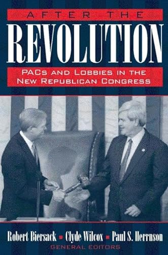 Imagen de archivo de After the Revolution : PACs, Lobbies, and the Republican Congress a la venta por Better World Books