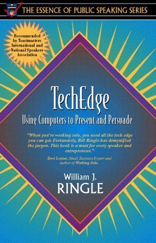 TechEdge: Using Computers to Present and Persuade (Part of the Essence of Public Speaking Series) - Ringle, William J.