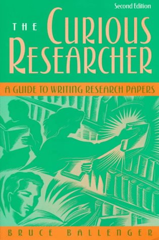 Stock image for The Curious Researcher: A Guide to Writing Research Papers (2nd Edition) Ballenger, Bruce for sale by Aragon Books Canada