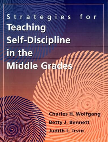 Strategies for Teaching Self-Discipline in the Middle Grades (9780205273294) by Wolfgang, Charles H.; Bennett, Betty J.; Irvin, Judith L.