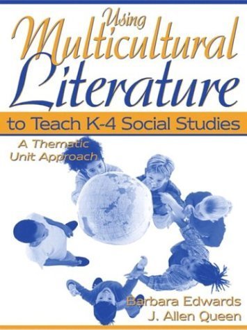 Using Multicultural Literature to Teach K-4 Social Studies: A Thematic Unit Approach (9780205273799) by Edwards, Barbara; Queen, J. Allen