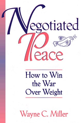 Stock image for Negotiated Peace: How to Win the War Over Weight for sale by ThriftBooks-Atlanta