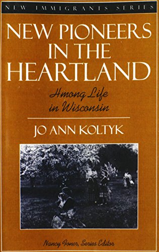 Stock image for New Pioneers in the Heartland: Hmong Life in Wisconsin (Part of the New Immigrants Series) for sale by SecondSale