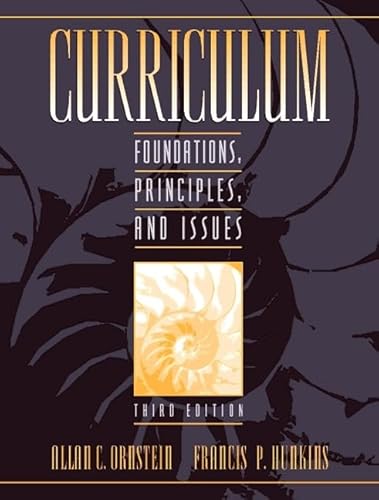 Stock image for Curriculum : Fundations, Principles, and Issues for sale by Better World Books