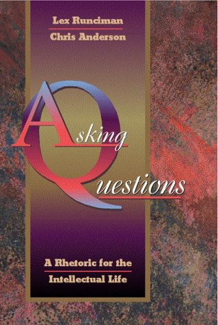 Imagen de archivo de Asking Questions : A Rhetoric for the Intellectual Life a la venta por Better World Books: West