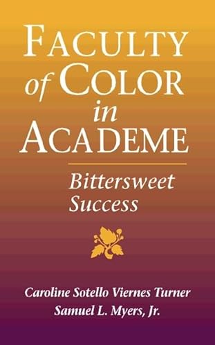 Faculty of Color in Academe: Bittersweet Success