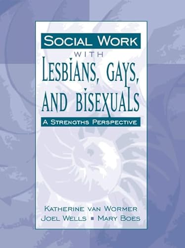 Beispielbild fr Social Work with Lesbians, Gays, and Bisexuals : A Strengths Perspective zum Verkauf von Better World Books