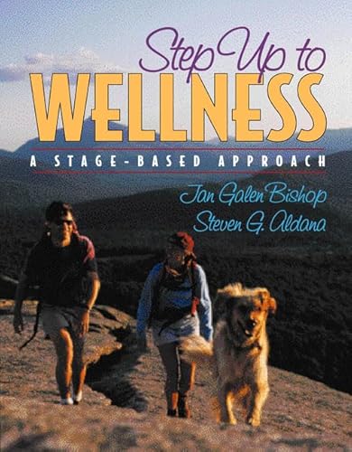 Step Up to Wellness: A Stage-Based Approach (9780205279708) by Bishop, Jan Galen; Aldana, Steven G.