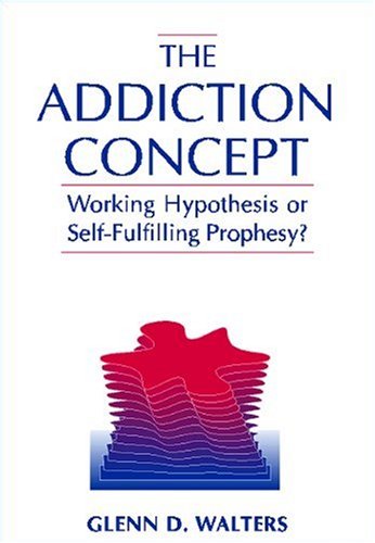 Imagen de archivo de The Addiction Concept: Working Hypothesis or Self-Fulfilling Prophecy? a la venta por ThriftBooks-Atlanta